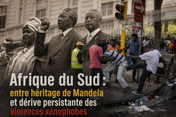 Afrique du Sud : entre héritage de Mandela et dérive persistante des violences xénophobes Afrique du Sud : entre héritage de Mandela et dérive persistante des violences xénophobes